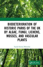 Biodeterioration of Historic Parks of the UK by Algae, Fungi, Lichens, Mosses, and Vascular Plants book cover
