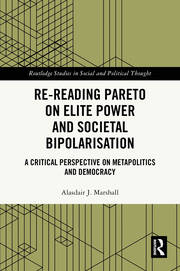 Re-Reading Pareto on Elite Power and Societal Bipolarisation: A Critical Perspective on Metapolitics and Democracy book cover