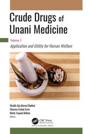 Crude Drugs of Unani Medicine: Volume 1:  Application and Utility for Human Welfare book cover