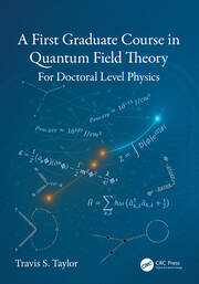 A First Graduate Course in Quantum Field Theory: For Doctoral Level Physics book cover