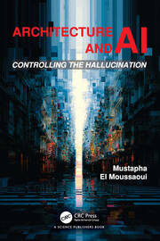 Architecture and AI: Controlling the Hallucination book cover