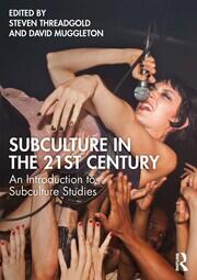 Subculture in the 21st Century: An Introduction to Subculture Studies book cover