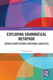 Exploring Grammatical Metaphor: Insights from Systemic Functional Linguistics book cover