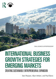 International Business Growth Strategies for Emerging Markets: Creating Sustainable Entrepreneurial Expansion book cover