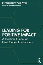 Leading for Positive Impact: A Practical Guide for Next Generation Leaders book cover