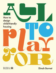 All to Play For: How to design child-friendly housing book cover