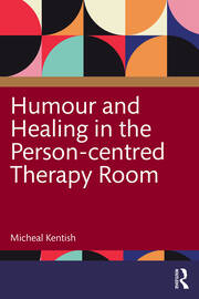 Humour and Healing in the Person-centred Therapy Room book cover