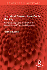 Historical Research on Social Mobility: Western Europe and the USA in the Nineteenth and Twentieth Centuries book cover