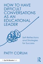 How to Have Difficult Conversations as an Educational Leader: Self-Reflections and Strategies for Success book cover