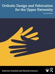 Orthotic Design and Fabrication for the Upper Extremity: A Practical Guide book cover