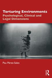Torturing Environments: Psychological, Clinical and Legal Dimensions book cover