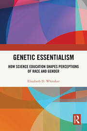 Genetic Essentialism: How Science Education Shapes Perceptions of Race and Gender book cover