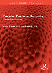 Radiation Protection Dosimetry: A Radical Reappraisal book cover