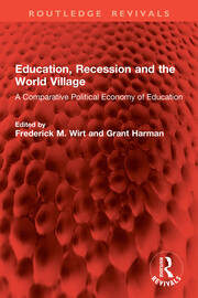 Education, Recession and the World Village: A Comparative Political Economy of Education book cover