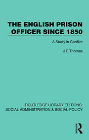 The English Prison Officer Since 1850: A Study in Conflict book cover