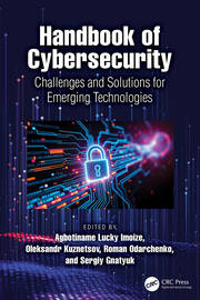Handbook of Cybersecurity: Challenges and Solutions for Emerging Technologies book cover