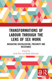 Transformations of Labour through the Lens of Sex Work: Navigating Digitalization, Precarity and Resistance book cover