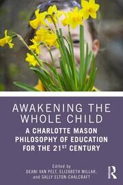 Awakening the Whole Child: A Charlotte Mason Philosophy of Education for the 21st Century book cover