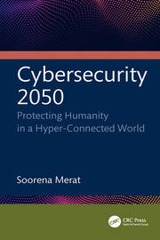 Cybersecurity 2050: Protecting Humanity in a Hyper-Connected World book cover