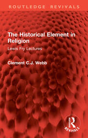 The Historical Element in Religion: Lewis Fry Lectures book cover