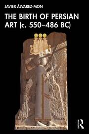 The Birth of Persian Art (c. 550–486 BC) book cover