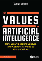 The Values of Artificial Intelligence: How Smart Leaders Capture and Connect AI Value to Human Values book cover