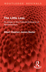 The Little Less: An Essay in the Political Economy of Restrictionism book cover
