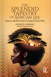 The Splendid Tapestry of African Life: Essays on a Resilient Continent, its Diaspora, and the World book cover