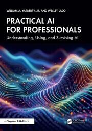 Practical AI for Professionals: Understanding, Using, and Surviving AI book cover
