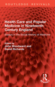 Health Care and Popular Medicine in Nineteenth Century England: Essays in the Social History of Medicine book cover