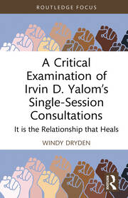 A Critical Examination of Irvin D. Yalom’s Single-Session Consultations: It is the Relationship that Heals book cover