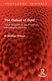 The Defeat of Debt: A Full Account of the Power of International Finance book cover