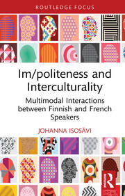 Im/politeness and Interculturality: Multimodal Interactions between Finnish and French Speakers book cover