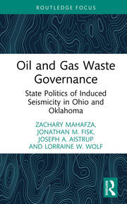 Oil and Gas Waste Governance: State Politics of Induced Seismicity in Ohio and Oklahoma book cover