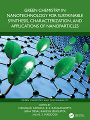 Green Chemistry in Nanotechnology for Sustainable Synthesis, Characterization, and Applications of Nanoparticles book cover