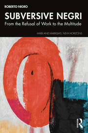 Subversive Negri: From the Refusal of Work to the Multitude book cover