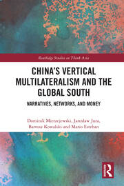 China's Vertical Multilateralism and the Global South: Narratives, Networks, and Money book cover