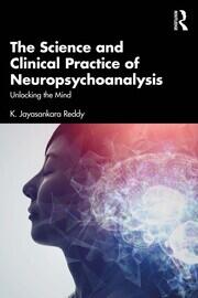 The Science and Clinical Practice of Neuropsychoanalysis: Unlocking the Mind book cover