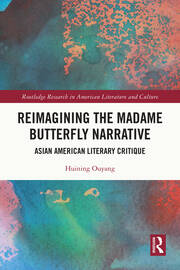 Reimagining the Madame Butterfly Narrative: Asian American Literary Critique book cover