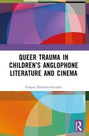Queer Trauma in Children’s Anglophone Literature and Cinema book cover