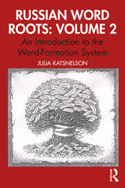 Russian Word Roots: Volume 2: An Introduction to the Word-Formation System book cover