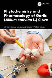 Phytochemistry and Pharmacology of Garlic (Allium sativum L.) Clove book cover