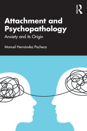 Attachment and Psychopathology: Anxiety and its Origin book cover