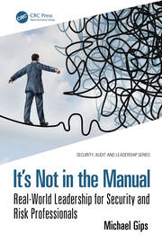 It’s Not in the Manual: Real-World Leadership for Security and Risk Professionals book cover