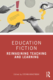 Education Fiction: Reimagining Teaching and Learning book cover
