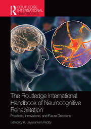 The Routledge International Handbook of Neurocognitive Rehabilitation: Practices, Innovations, and Future Directions book cover