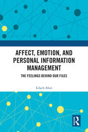 Affect, Emotion, and Personal Information Management: The Feelings Behind Our Files book cover
