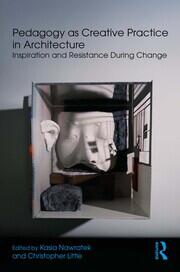 Pedagogy as Creative Practice in Architecture: Inspiration and Resistance During Change book cover
