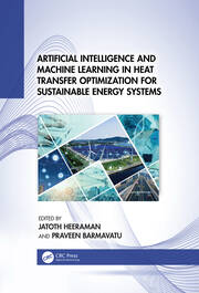 Artificial Intelligence and Machine Learning in Heat Transfer Optimization for Sustainable Energy Systems book cover