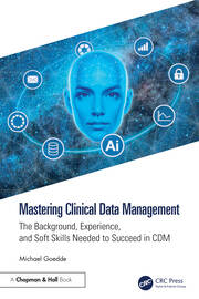 Mastering Clinical Data Management: The Background, Experience, and Soft Skills Needed to Succeed in CDM book cover